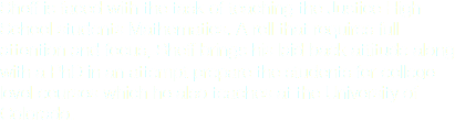 Sheff is faced with the task of teaching the Justice High School students Mathematics. A roll that requires full attention and focus, Sheff brings his laid back attitude along with a PhD in an attempt prepare the students for college
level courses which he also teaches at the University of Colorado.